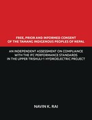 Free, Prior and Informed Consent of the Tamang Indigenous Peoples of Nepal: An Independent Assessment on Compliance with the IFC Performance Standards in the Upper Trishuli-1 Hydroelectric Project