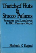 Thatched Huts & Stucco Palaces: Peasants and Landlords in 19th Century Nepal